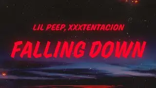 Lil Peep & XXXTENTACION - Falling Down (Lyrics)