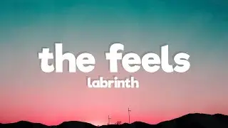 Labrinth - The Feels (Lyrics)