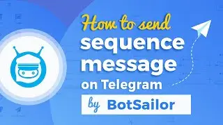 How to send sequence messages on Telegram By using BotSailor