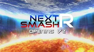 Next Smash R - Opening (Version 2)
