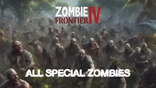 Zombie Frontier 4: ALL SPECIAL ZOMBIES #zombiemobilegame #zombiesurvival