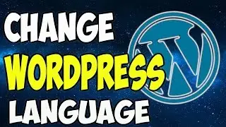 How To Change Your Wordpress Dashboard Language (2017)