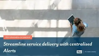HSO Information Accelerator: Streamline service delivery with centralised Alerts