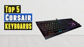 The 5 Best Corsair keyboards 2021