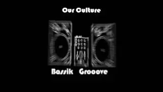 Bassik Grooove -  Our Culture