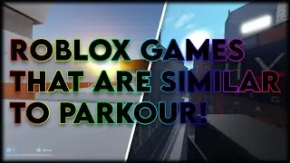 ROBLOX GAMES THAT ARE SIMILAR TO PARKOUR! (Roblox)