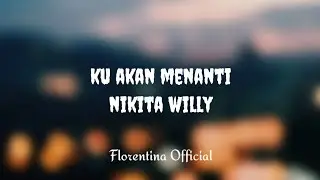 LIRIK LAGU KU AKAN MENANTI - NIKITA WILLY