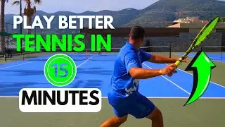 Play Better Tennis in 15 Minutes ⏰