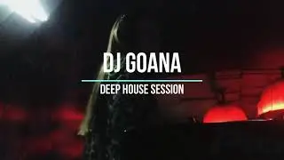 Deep House Music Session | mixed by DJ GOANA