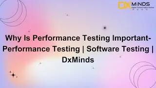 Why Is Performance Testing Important- Performance Testing | Software Testing | DxMinds