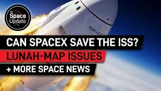 SpaceX Save ISS Crew, LunaH-Map Issues and More Space News!
