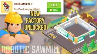 Unlocking New Upgraded Lumber Factory - Sanding Machine 3 | Idle Lumber Inc. Business Empire