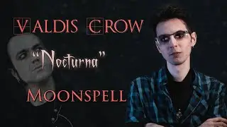 VALDIS CROW - NOCTURNA (MOONSPELL COVER)