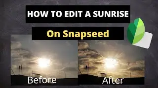 |How to Edit a Sunrise on Snapseed| On mobile |