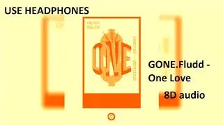 GONE.Fludd - ONE LOVE | Official 8D audio