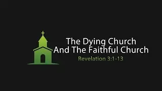 The Dying Church and the Faithful Church (Revelation 3:1-13)
