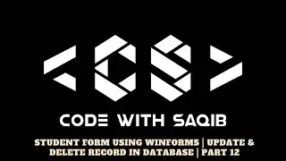 Student Form Using WinForms | Update & Delete Record in Database | Part 12 | C# | CS-303 | APT