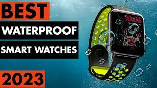 Top 5 Best Waterproof Smart Watches in 2023