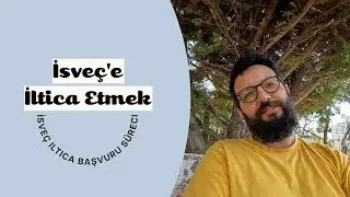 İsveç'e İltica Etmek   İltica Başvuru Süreçleri