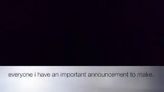 i have an announcement..
