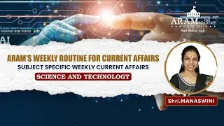 ARAM’S WEEKLY ROUTINE FOR CURRENT AFFAIRS_SUBJECT : SCIENCE AND TECHNOLOGY