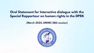PSCORE Oral Statement for UN Human Rights Council 58th session : SR on Human Rights in DPRK