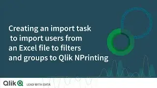 Creating an import task to import users from an Excel file to filters and groups to Qlik NPrinting
