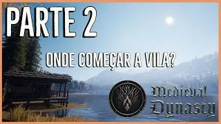 MEDIEVAL DYNASTY: QUAL O MELHOR LUGAR PARA COMEÇAR UMA VILA - PARTE 2