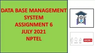Assignment 6 | Data Base Management System | NPTEL | Week 6 | July 2021