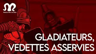 Gladiateurs, des vedettes asservies 2/2
