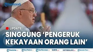 🔴 PESAN KESEDERHANAAN PAUS FRANSISKUS, Singgung Orang Kaya Keruk Kekayaan Orang Lain