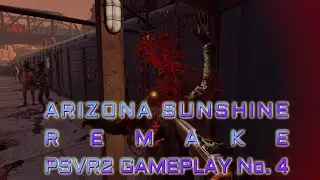 Arizona Sunshine: Remake -- PSVR2 Gameplay No.  4