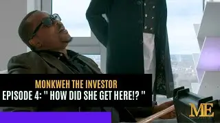 Monkweh The Investor - Episode 4 - ''How Did She Get Here!?''
