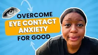 5 WAYS TO MAINTAIN EYE CONTACT LIKE A PRO AND OVERCOME EYE CONTACT ANXIETY 😦😩
