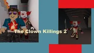 The Clown Killings 2  (or just part 2)