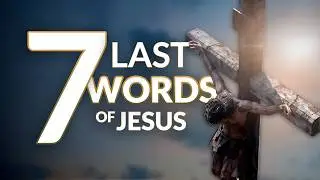 The Seven Last Words of Jesus on the Cross