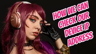How We Can Check Our Device IP Address