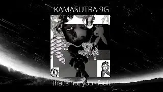 KAMASUTRA 9G - that's not your fault | перевод | with russian subtitles |