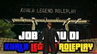 JOB BARU DI SERVER KUALA LEGEND ROLEPLAY | 