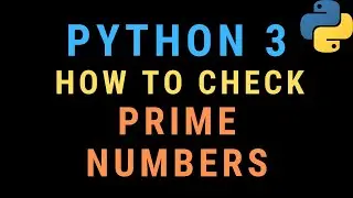 Finding Prime Numbers in Python 3 Tutorial - Using Functions and For Loops (Interview Question)