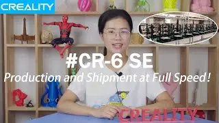 Creality CR-6 SE Production and Shipment at Full Speed!