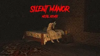 Silent Manor - Main Theme (Metal Remix) (Commission)