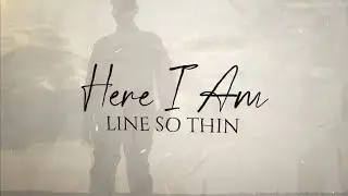 Line So Thin - Here I Am (Official Lyric Video)