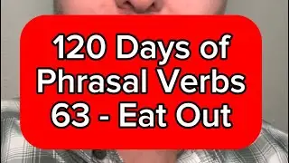 120 Days of Phrasal Verbs - English Lesson Online - 63 - Eat Out 