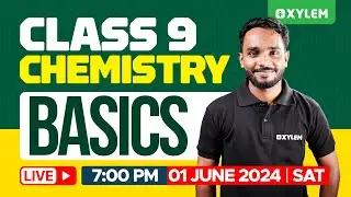 Class 9 Chemistry Basics | Xylem Class 9
