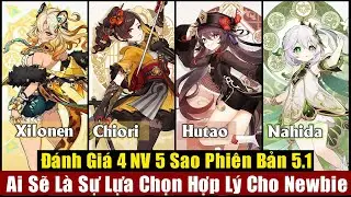 Đánh Giá 4 NV 5 Sao Phiên Bản 5.1 - Xilonen Hay Nahida Mới Là Sự Lựa Chọn Sáng Giá ?