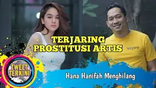 Diduga Terjaring Prostitusi Artis!! | Hana Hanifah Menghilang!!