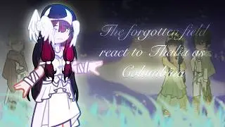 The Forgotten Field React to Thalia as Columbina // Gacha React // The Forgotten Field