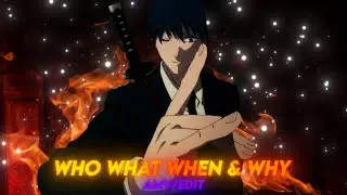 Chainsaw Man - Who What When & Why [AMV/EDIT]