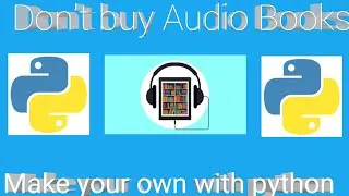 Make Audio Books with Python - Tutorial | Don't buy Audio Books